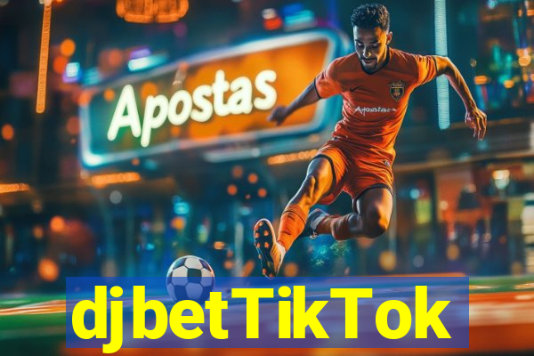 djbetTikTok