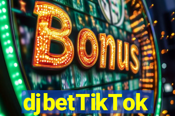 djbetTikTok