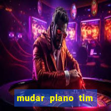 mudar plano tim beta mensal para semanal