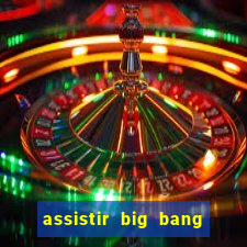 assistir big bang theory dublado