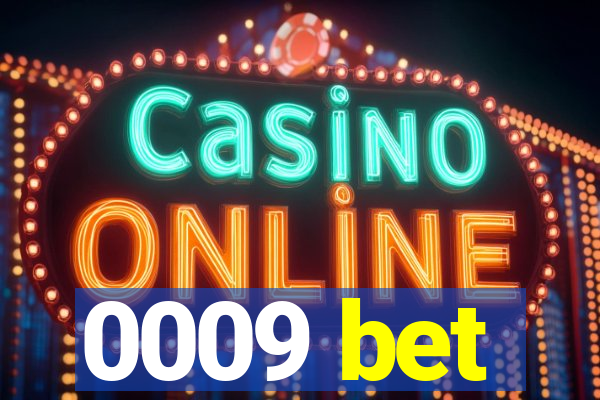 0009 bet