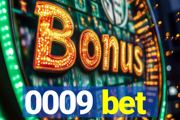 0009 bet