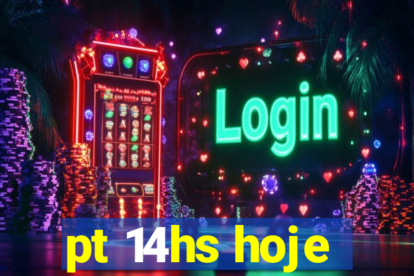 pt 14hs hoje