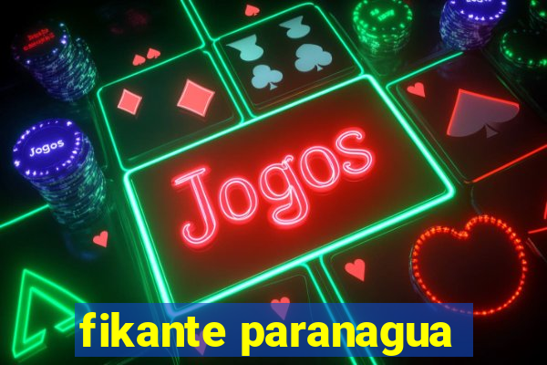 fikante paranagua
