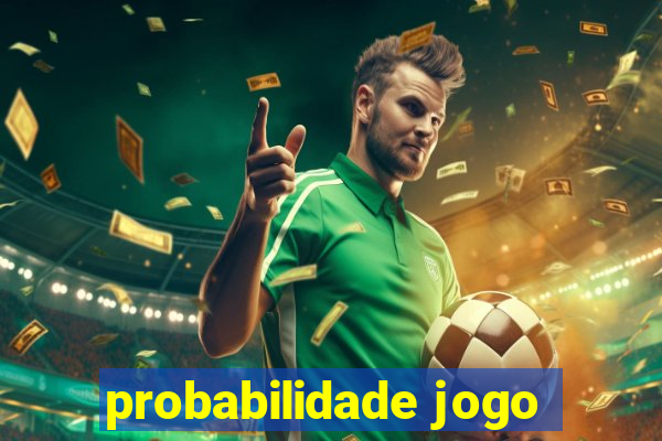 probabilidade jogo