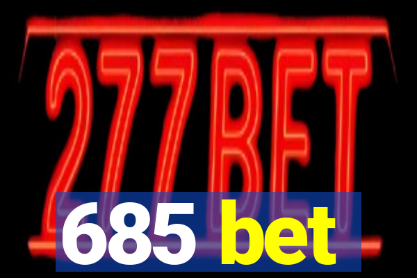 685 bet