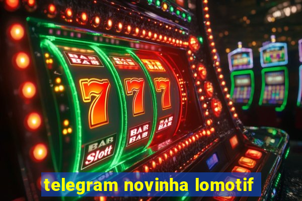 telegram novinha lomotif