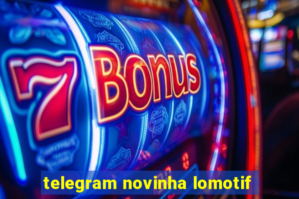 telegram novinha lomotif