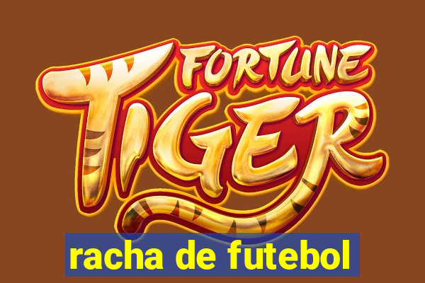racha de futebol