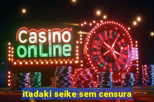 itadaki seike sem censura