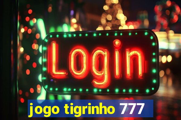 jogo tigrinho 777