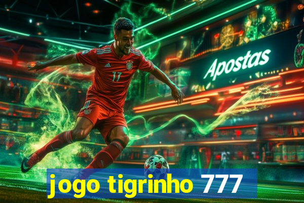 jogo tigrinho 777