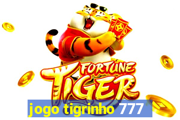 jogo tigrinho 777