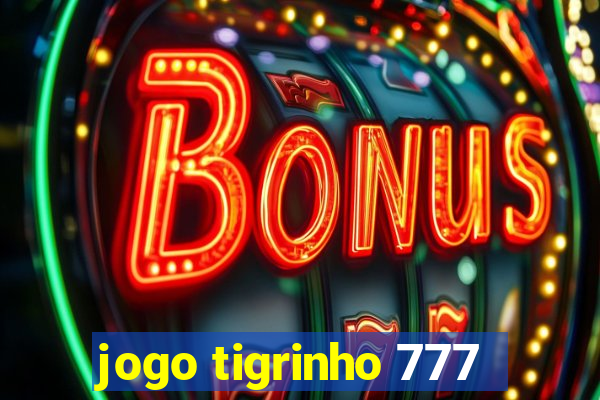 jogo tigrinho 777