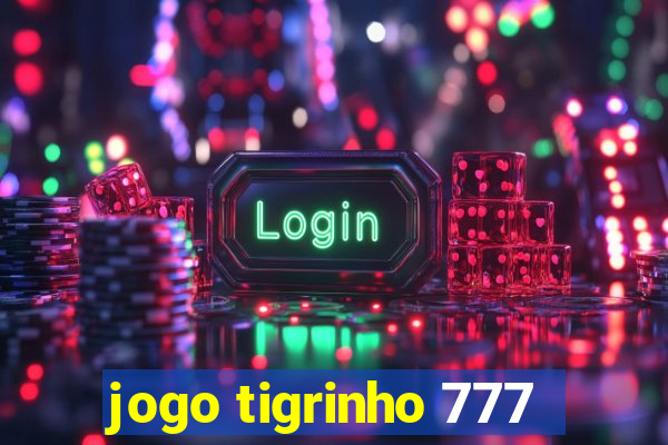 jogo tigrinho 777