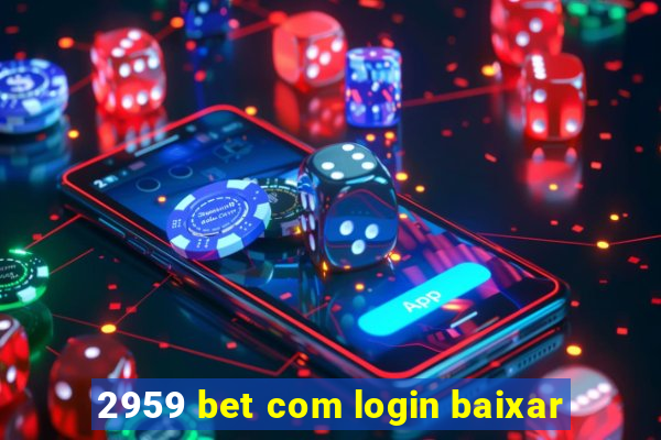 2959 bet com login baixar