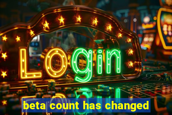 beta count has changed