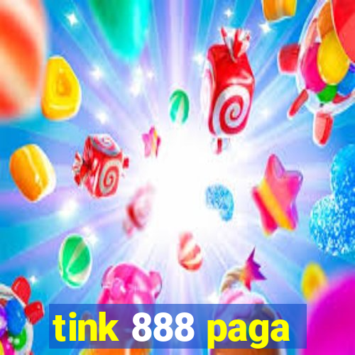 tink 888 paga
