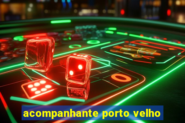 acompanhante porto velho