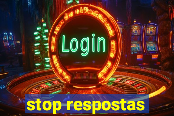 stop respostas