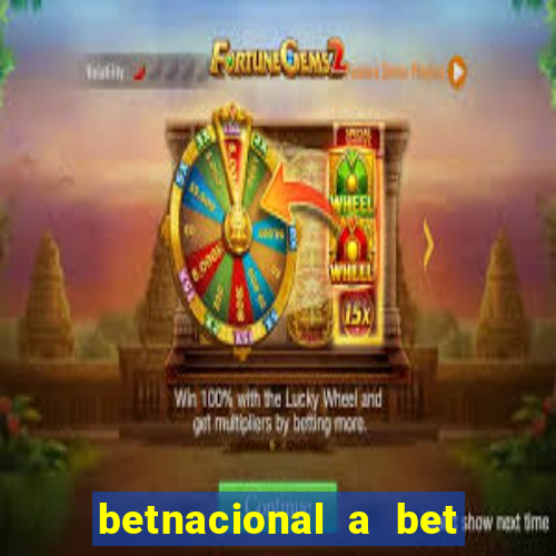betnacional a bet dos brasileiros