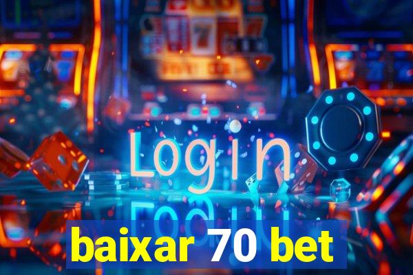 baixar 70 bet