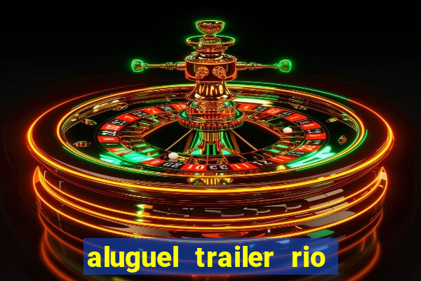 aluguel trailer rio grande do sul