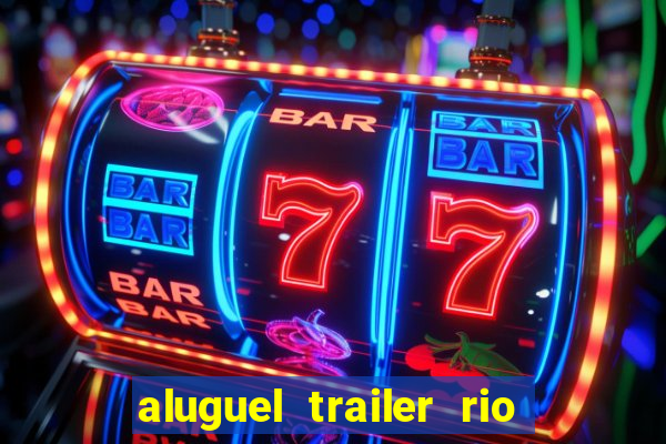 aluguel trailer rio grande do sul