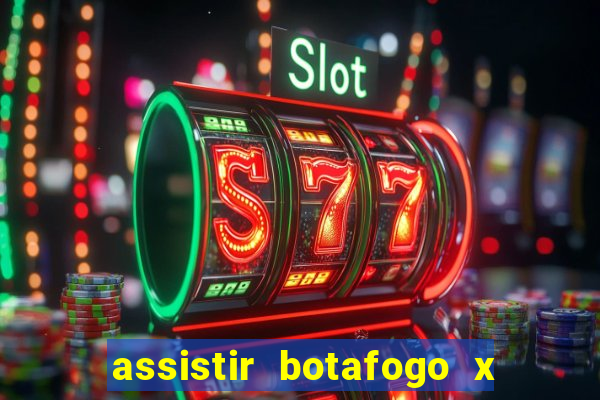 assistir botafogo x gremio futemax