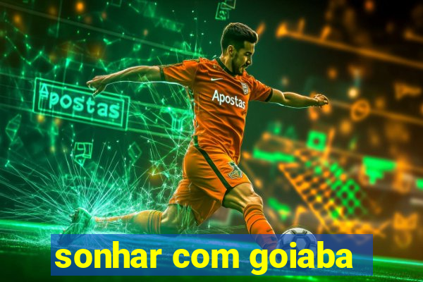 sonhar com goiaba