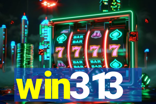 win313