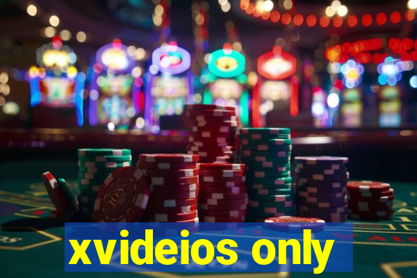 xvideios only
