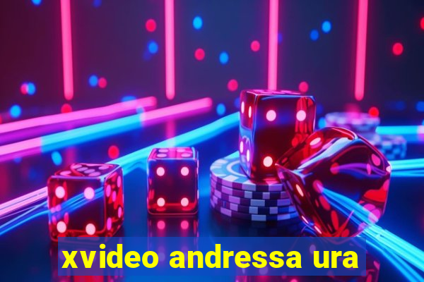 xvideo andressa ura
