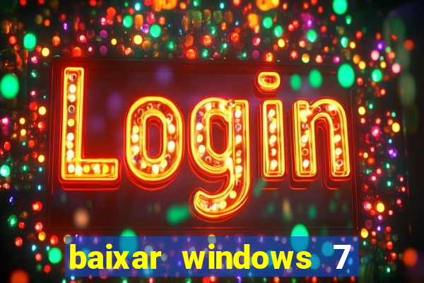 baixar windows 7 ultimate 64 bits com todos os drivers