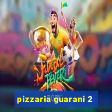pizzaria guarani 2