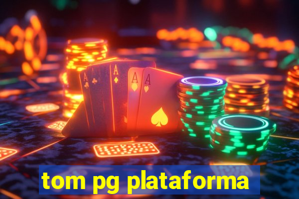 tom pg plataforma