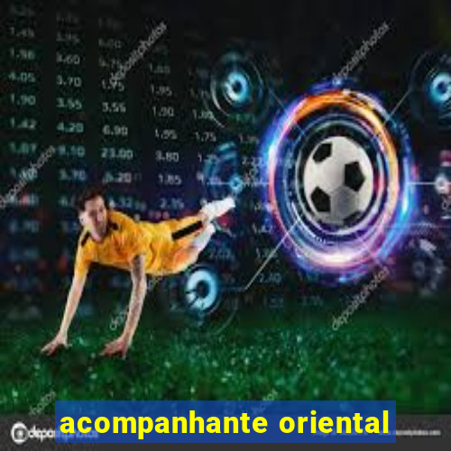 acompanhante oriental