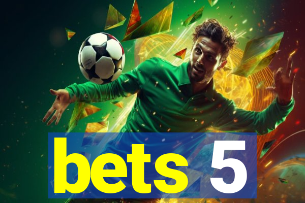 bets 5