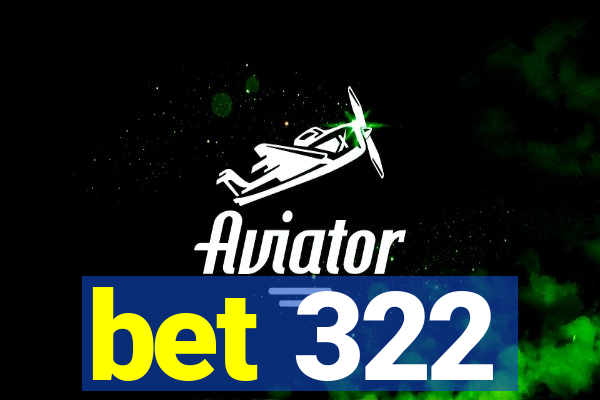 bet 322