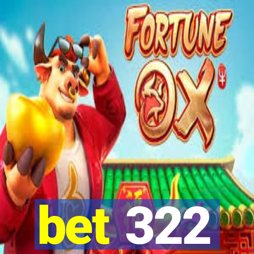 bet 322