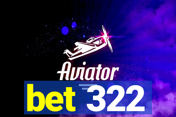 bet 322