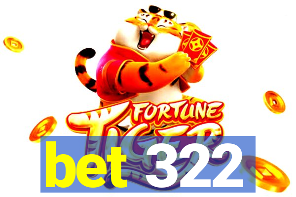 bet 322