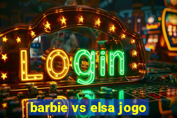 barbie vs elsa jogo