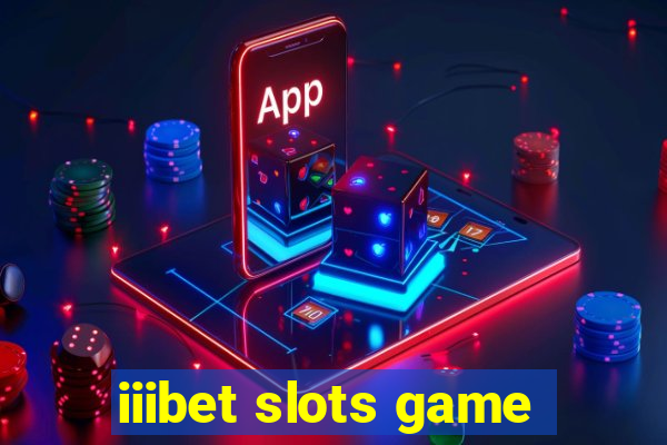 iiibet slots game