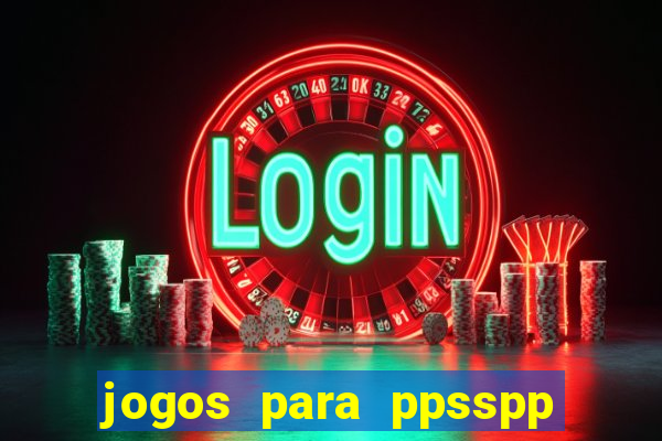 jogos para ppsspp download android