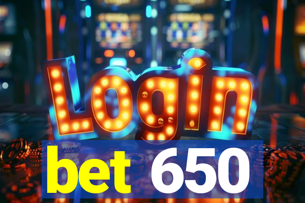 bet 650