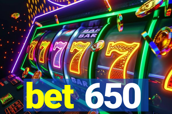 bet 650