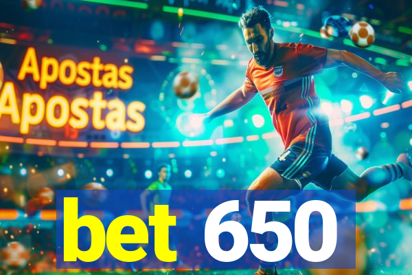 bet 650