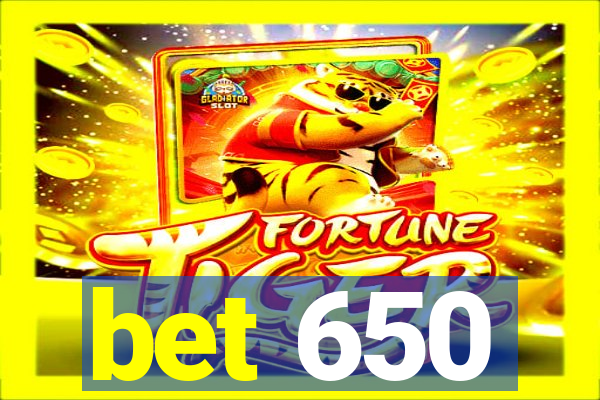 bet 650