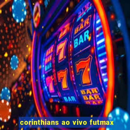 corinthians ao vivo futmax